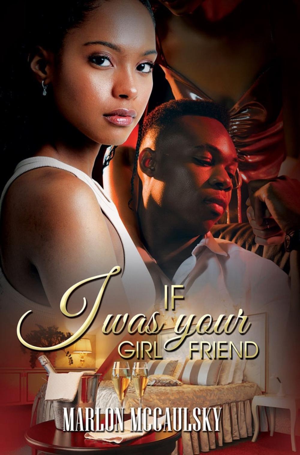 If I Was Your Girlfriend by Marlon McCaulsky - ISBN: 9781645564744