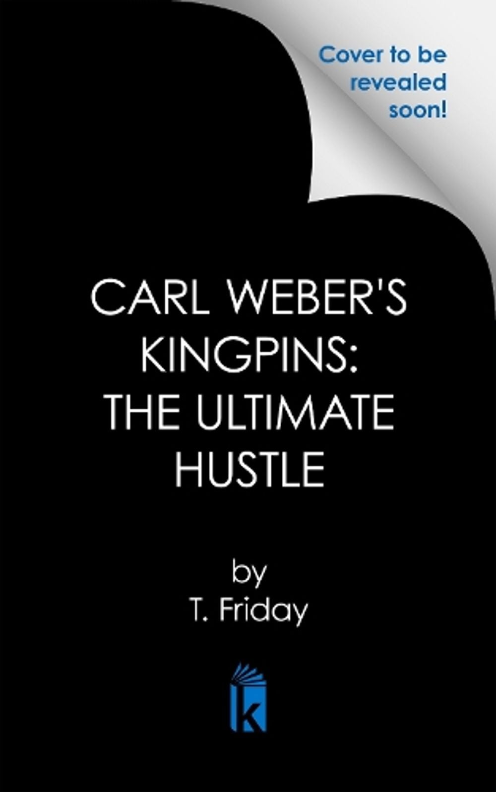 Carl Weber's Kingpins: The Ultimate Hustle by T. Friday - ISBN: 9781645564928