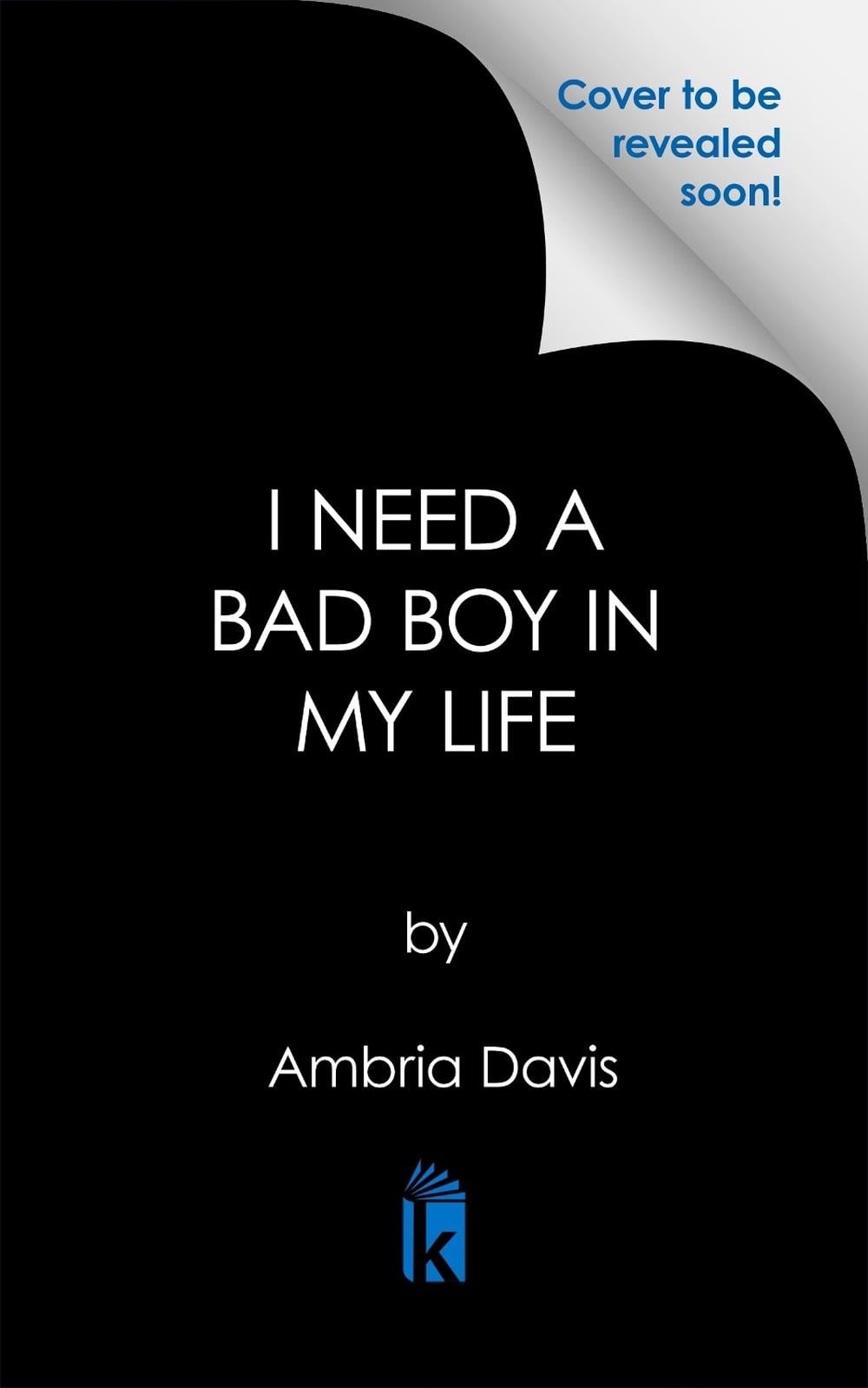 I Need a Bad Boy in My Life by Ambria Davis - ISBN: 9781645565277