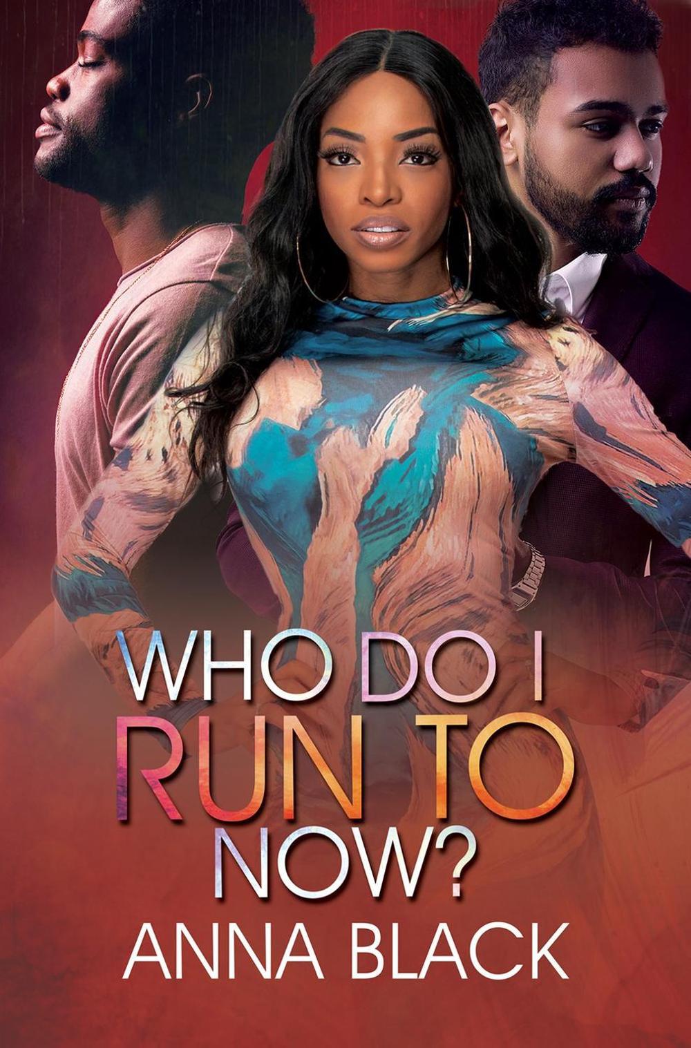 Who Do I Run To Now? by Anna Black - ISBN: 9781645565451