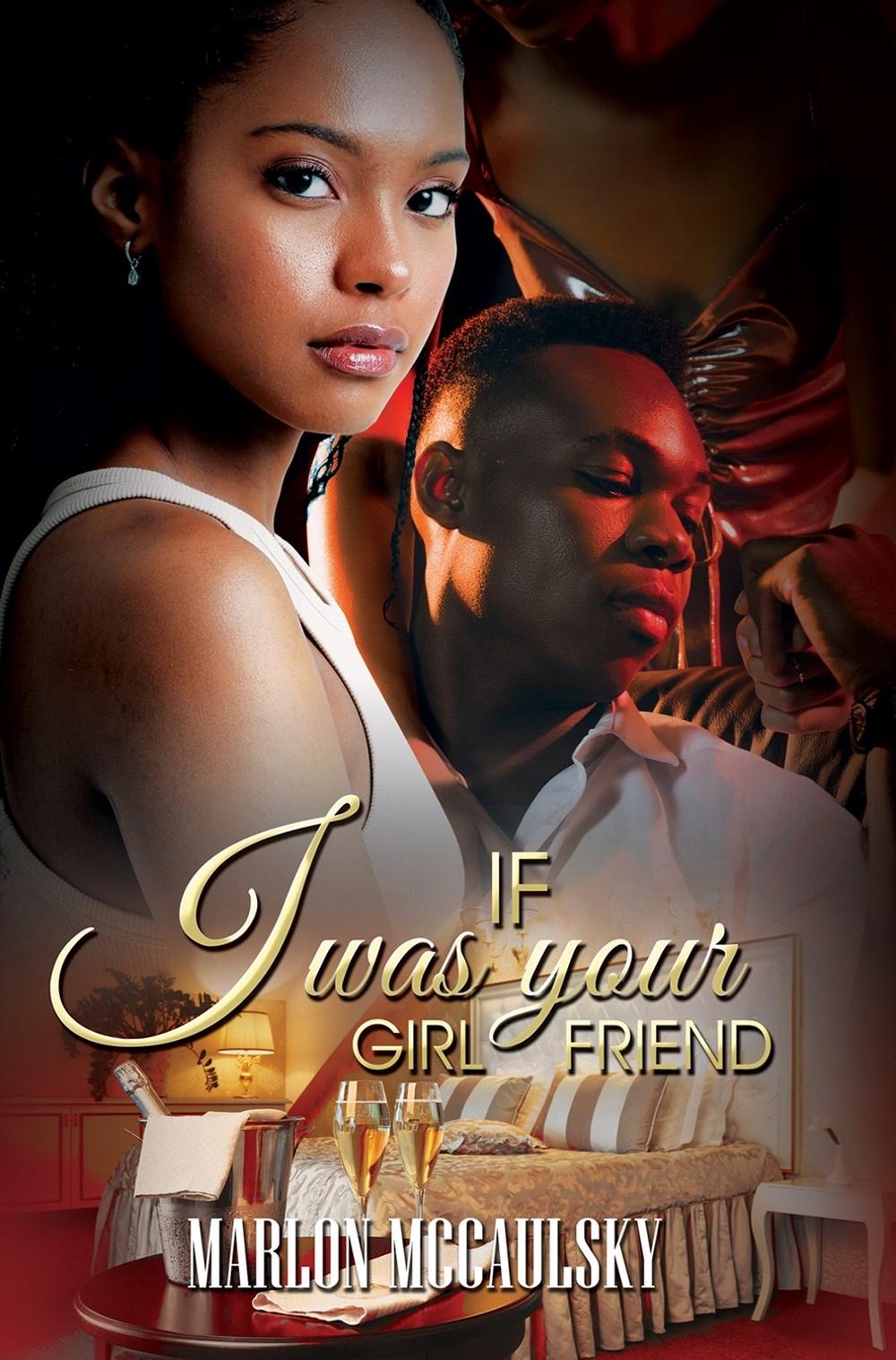 If I Was Your Girlfriend by Marlon McCaulsky - ISBN: 9781645565468