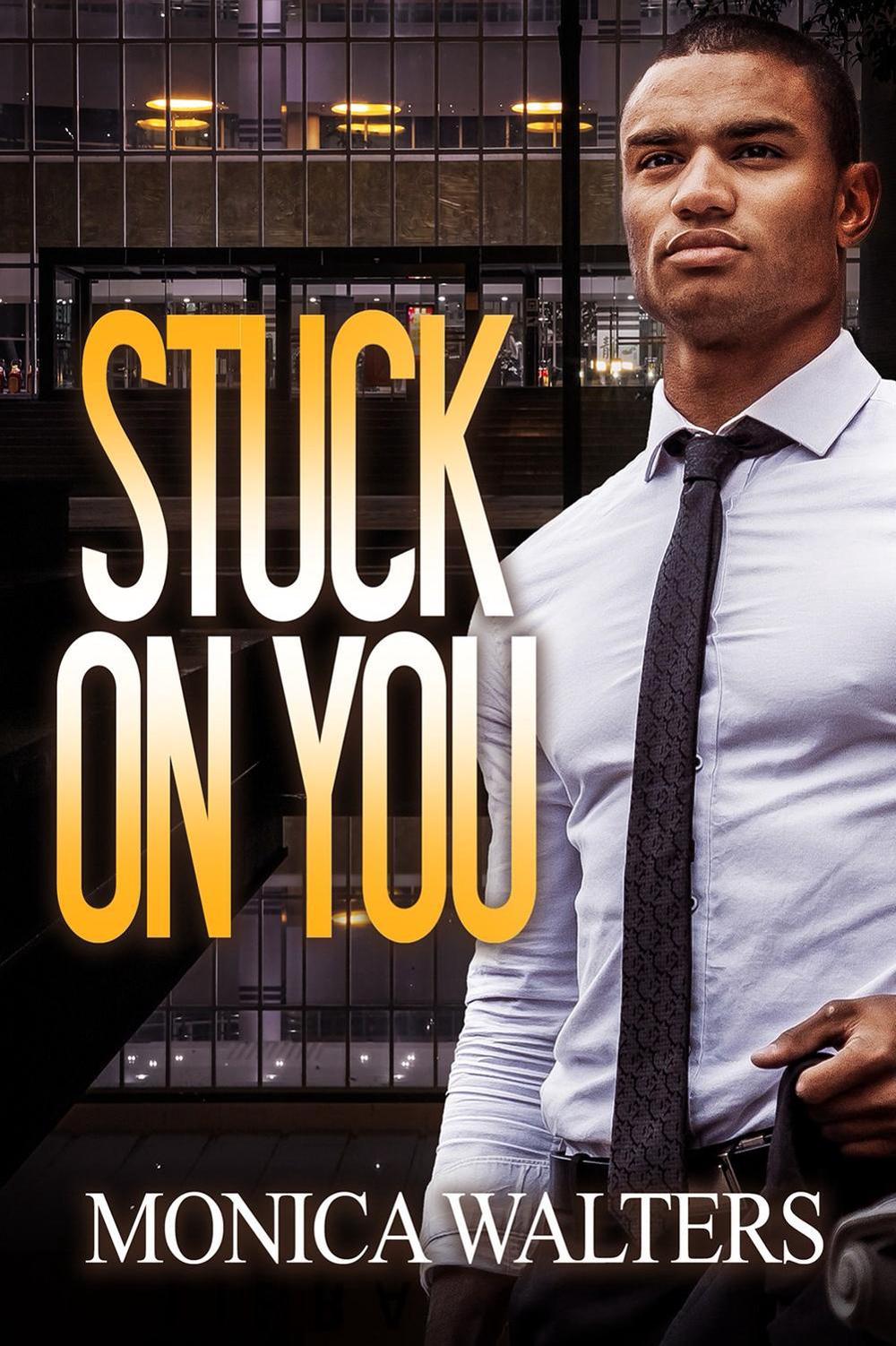 Stuck on You by Monica Walters - ISBN: 9781645565499