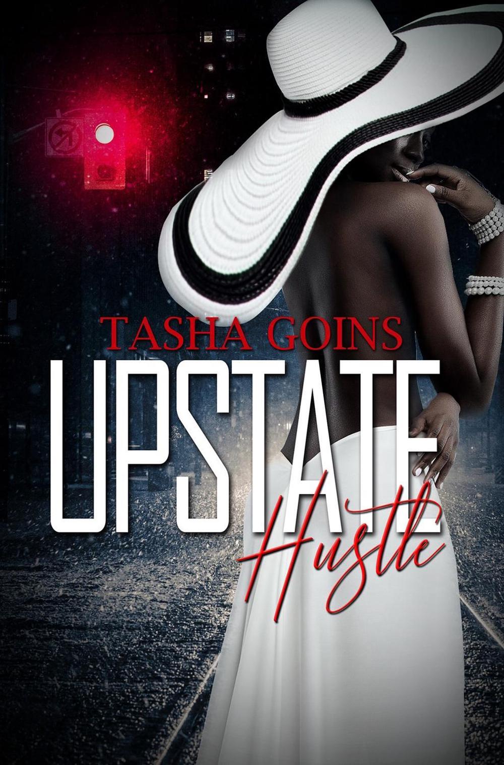 Upstate Hustle by Tasha Goins - ISBN: 9781645565796