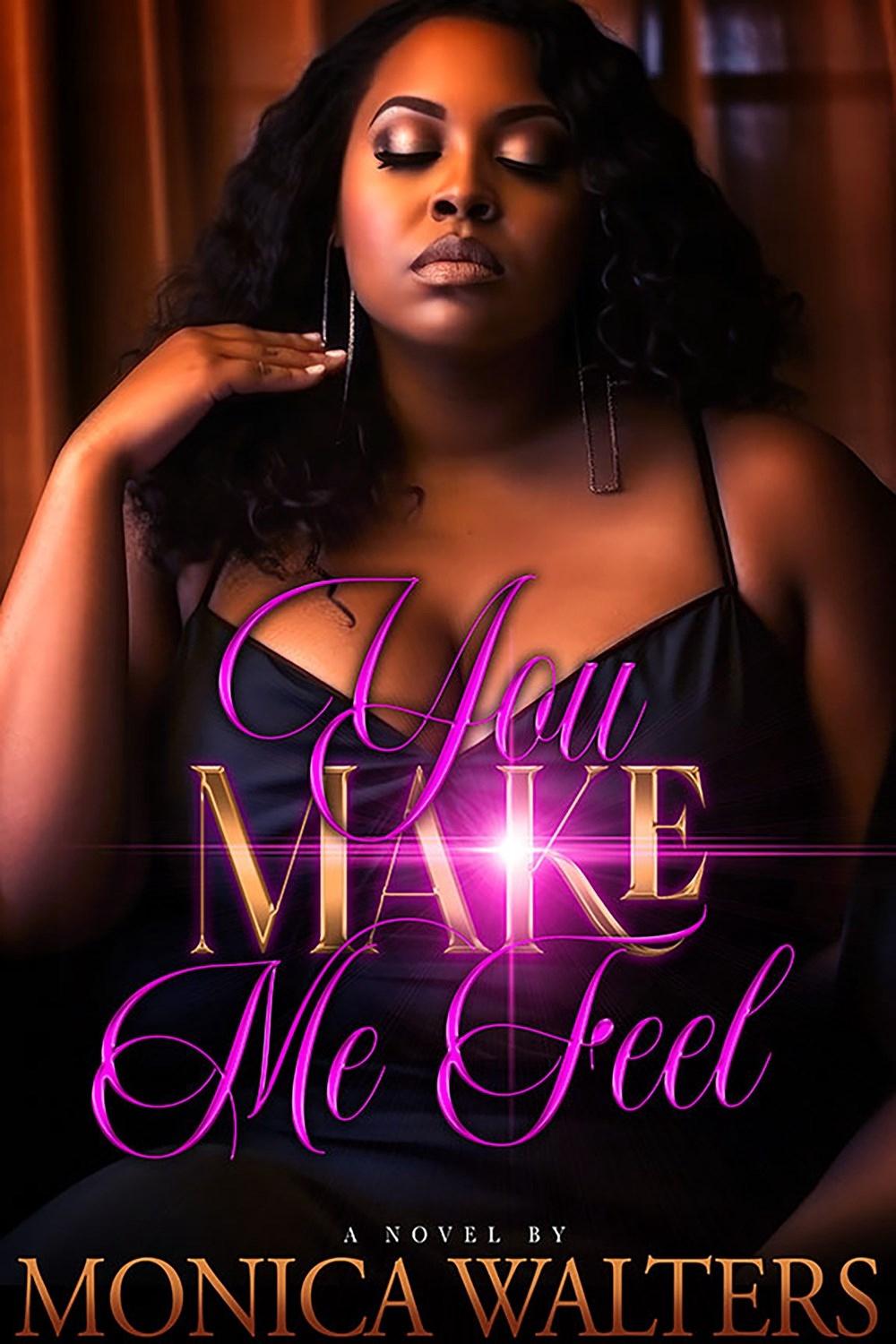 You Make Me Feel by Monica Walters - ISBN: 9781645565888