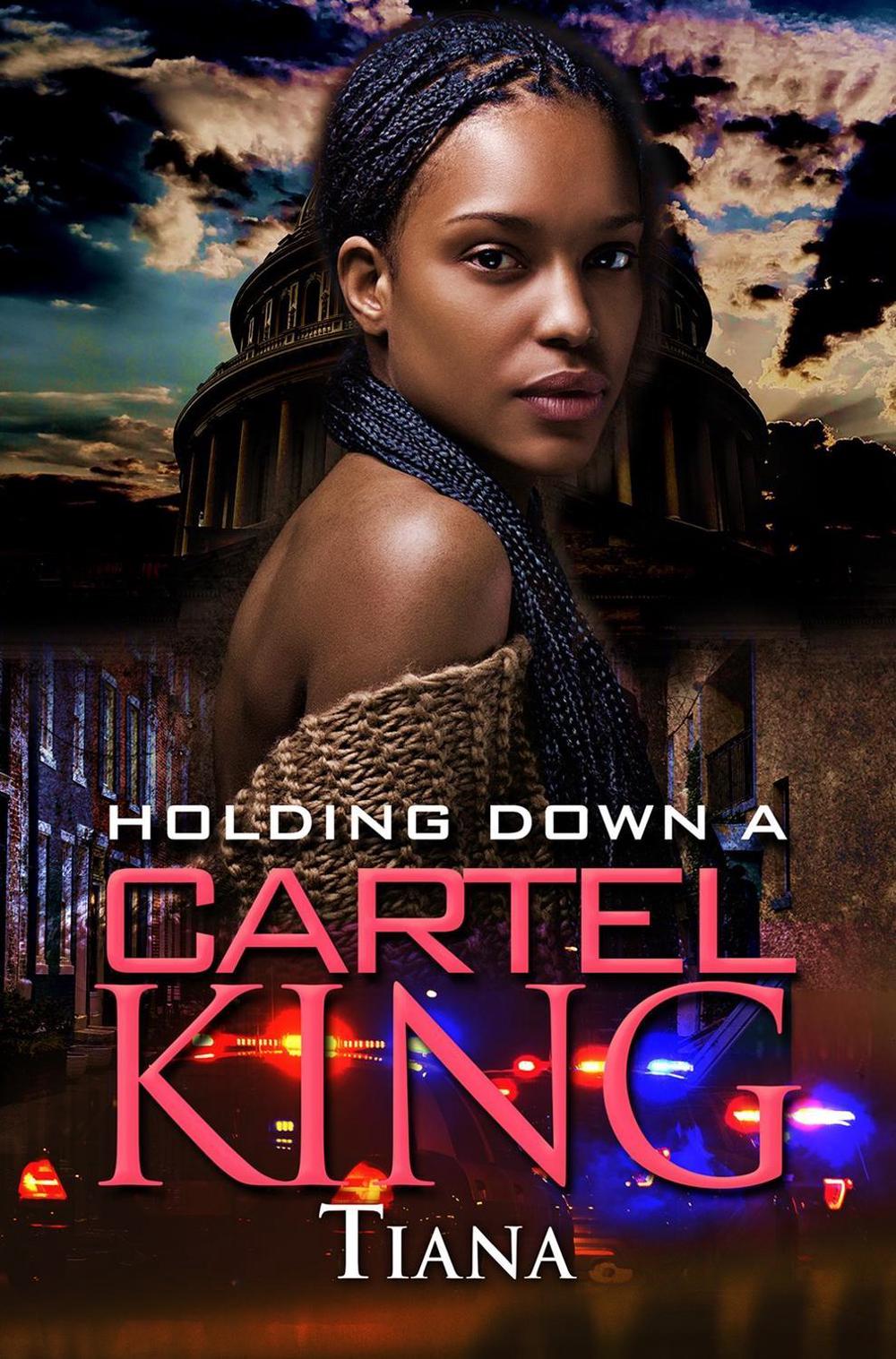 Holding Down a Cartel King by Tiana - ISBN: 9781645567059