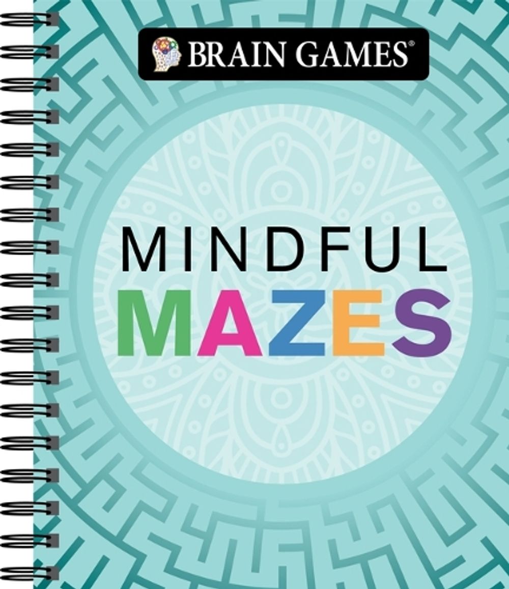 Brain Games - Mindful Mazes by Publications International Ltd, Spiral ...