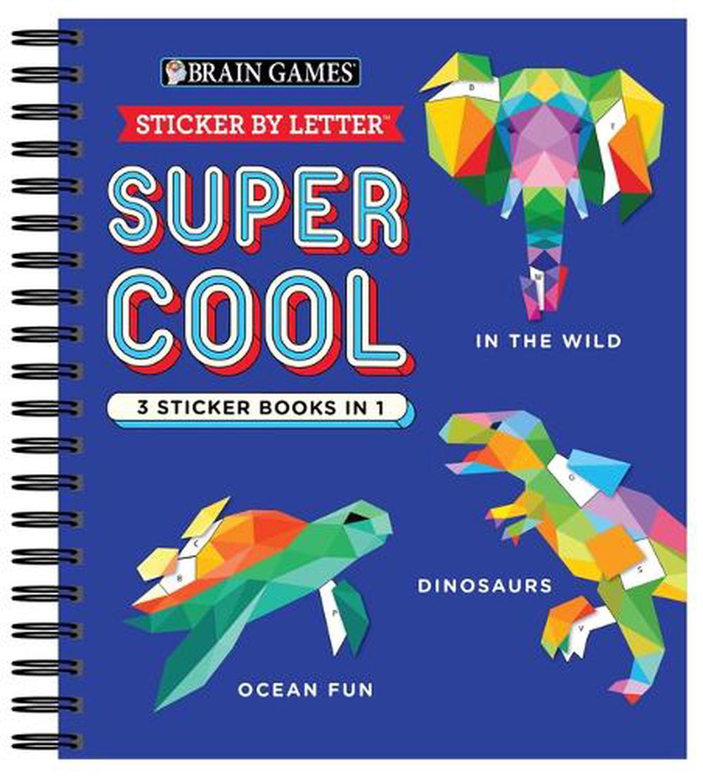 Brain Games - Sticker by Letter: Super Cool - 3 Sticker Books in 1 (30 Images to Sticker: In the Wild, Dinosaurs, Ocean Fun), 9781645585800