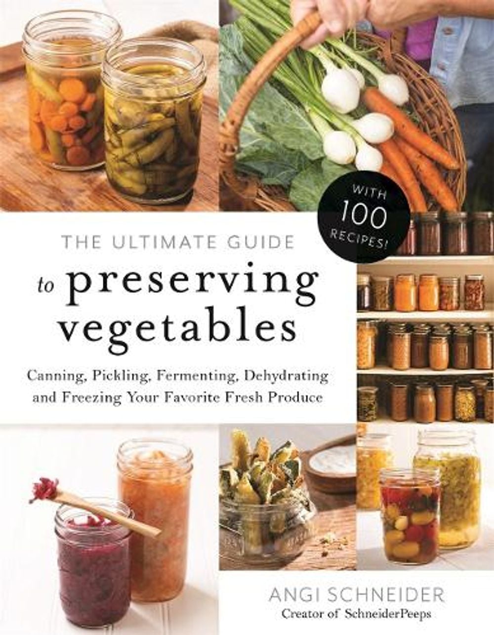 The Ultimate Guide to Preserving Vegetables by Angi Schneider - ISBN: 9781645670094