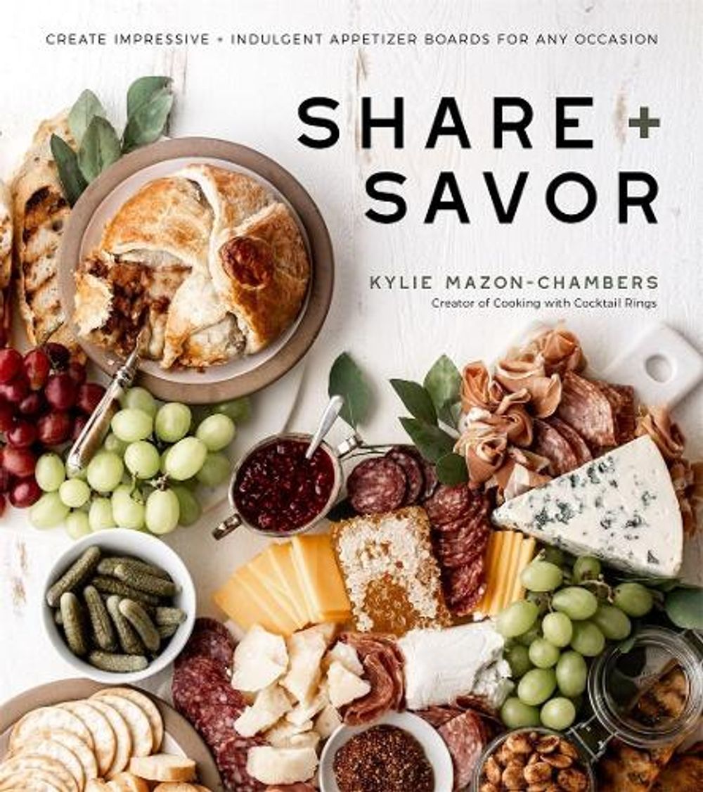 Share + Savor by Kylie Mazon-Chambers - ISBN: 9781645670131
