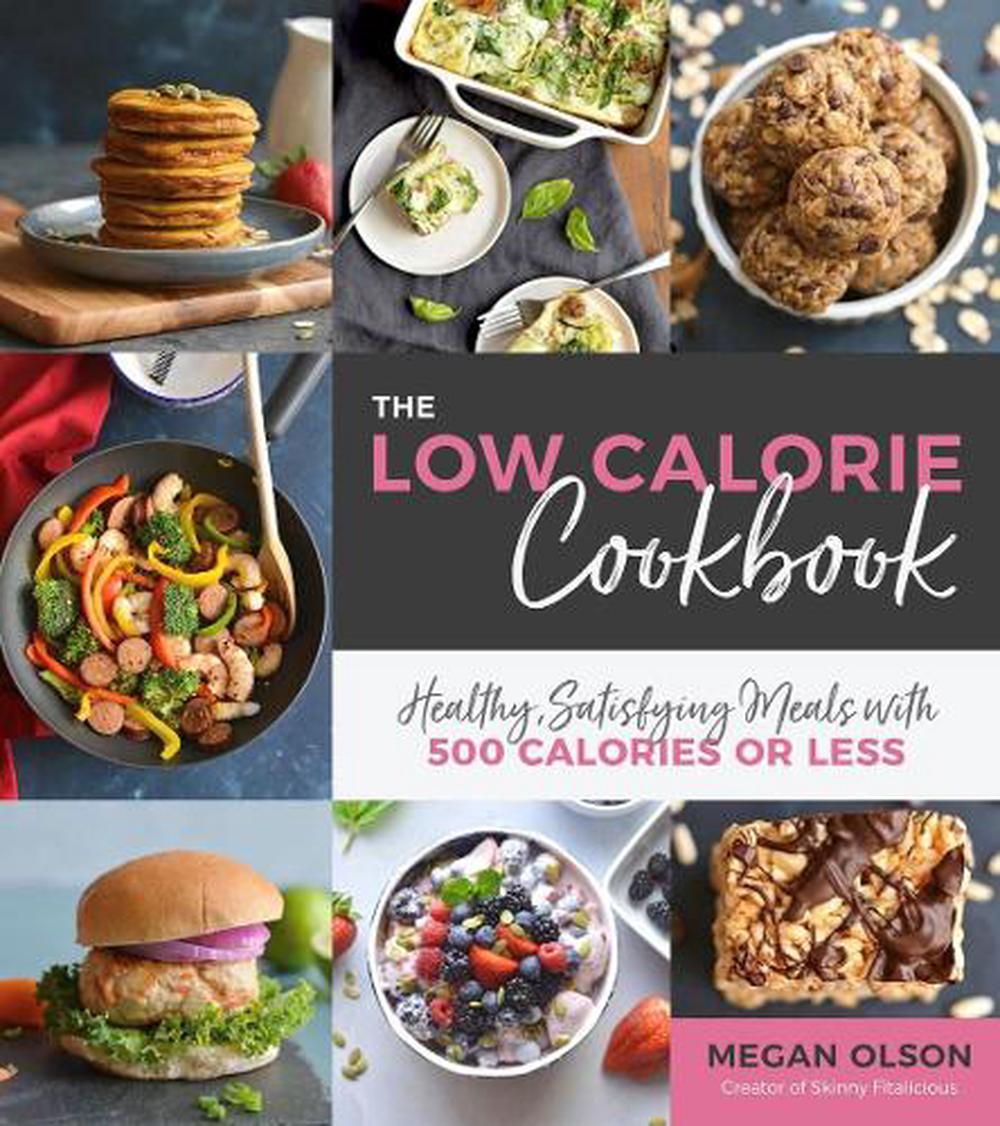 The Low Calorie Cookbook by Megan Olson, Paperback, 9781645670445 | Buy ...