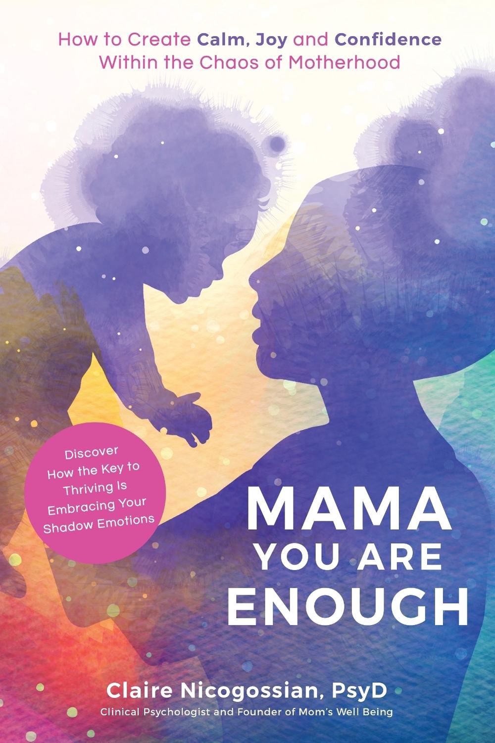 Mama, You Are Enough by Claire Nicogossian - ISBN: 9781645670698