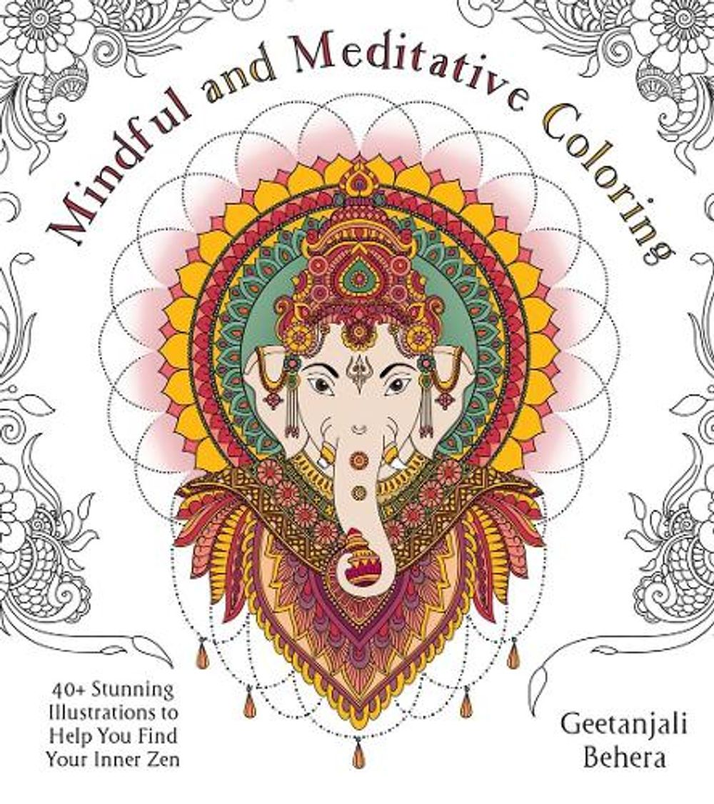 Mindful and Meditative Coloring by Geetanjali Behera - ISBN: 9781645671428