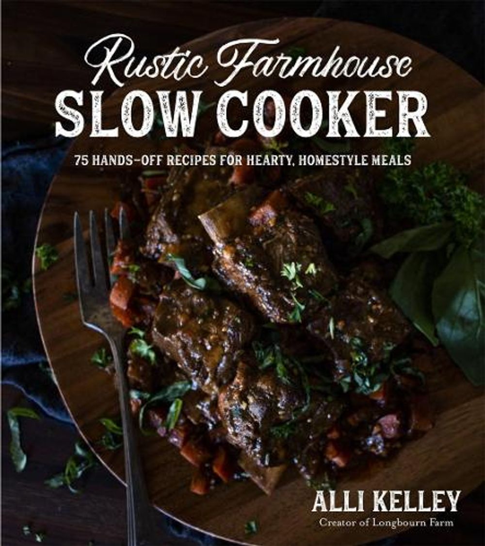 Rustic Farmhouse Slow Cooker by Alli Kelley - ISBN: 9781645671886
