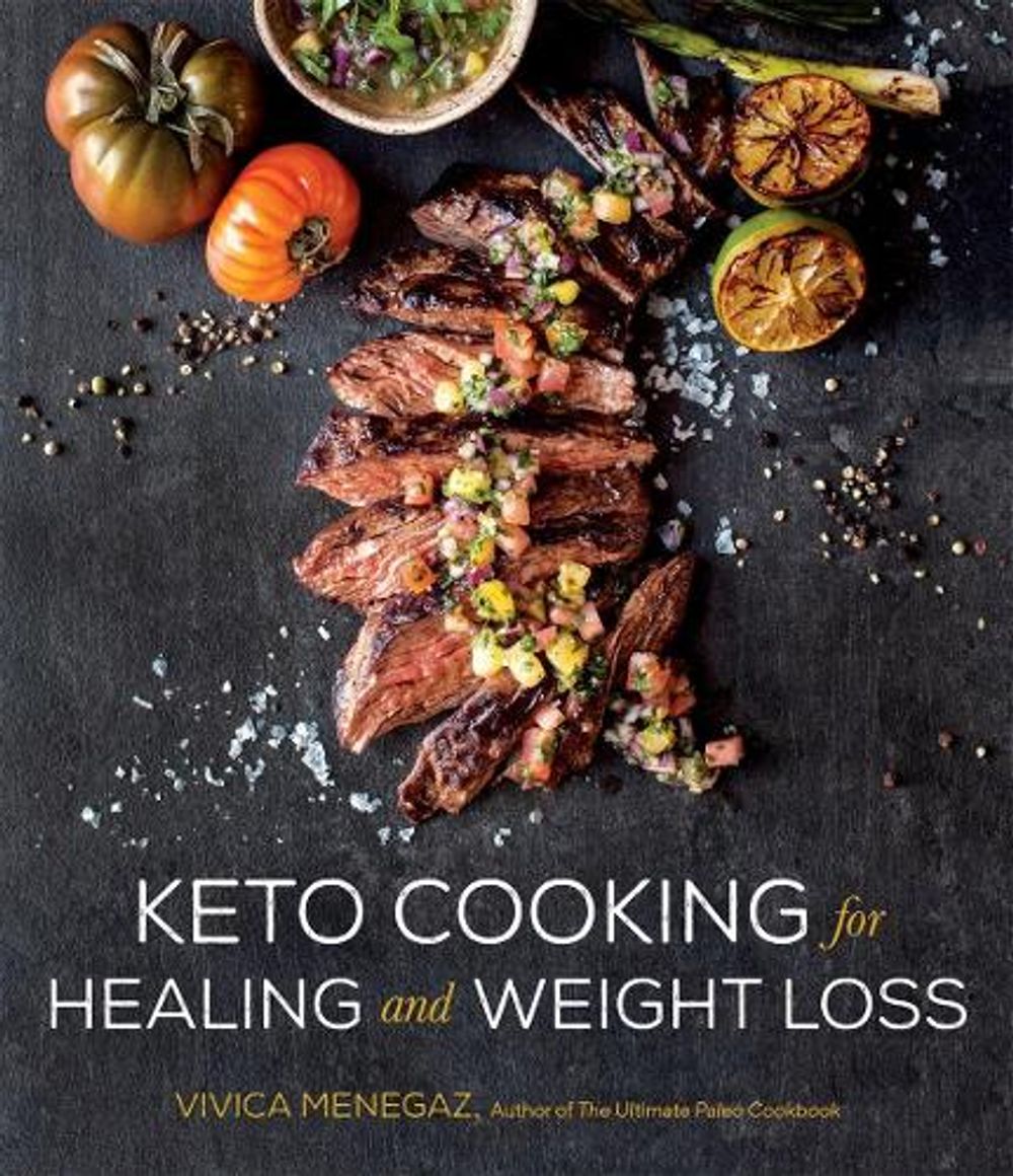 Keto Cooking for Healing and Weight Loss by Vivica Menegaz - ISBN: 9781645672616