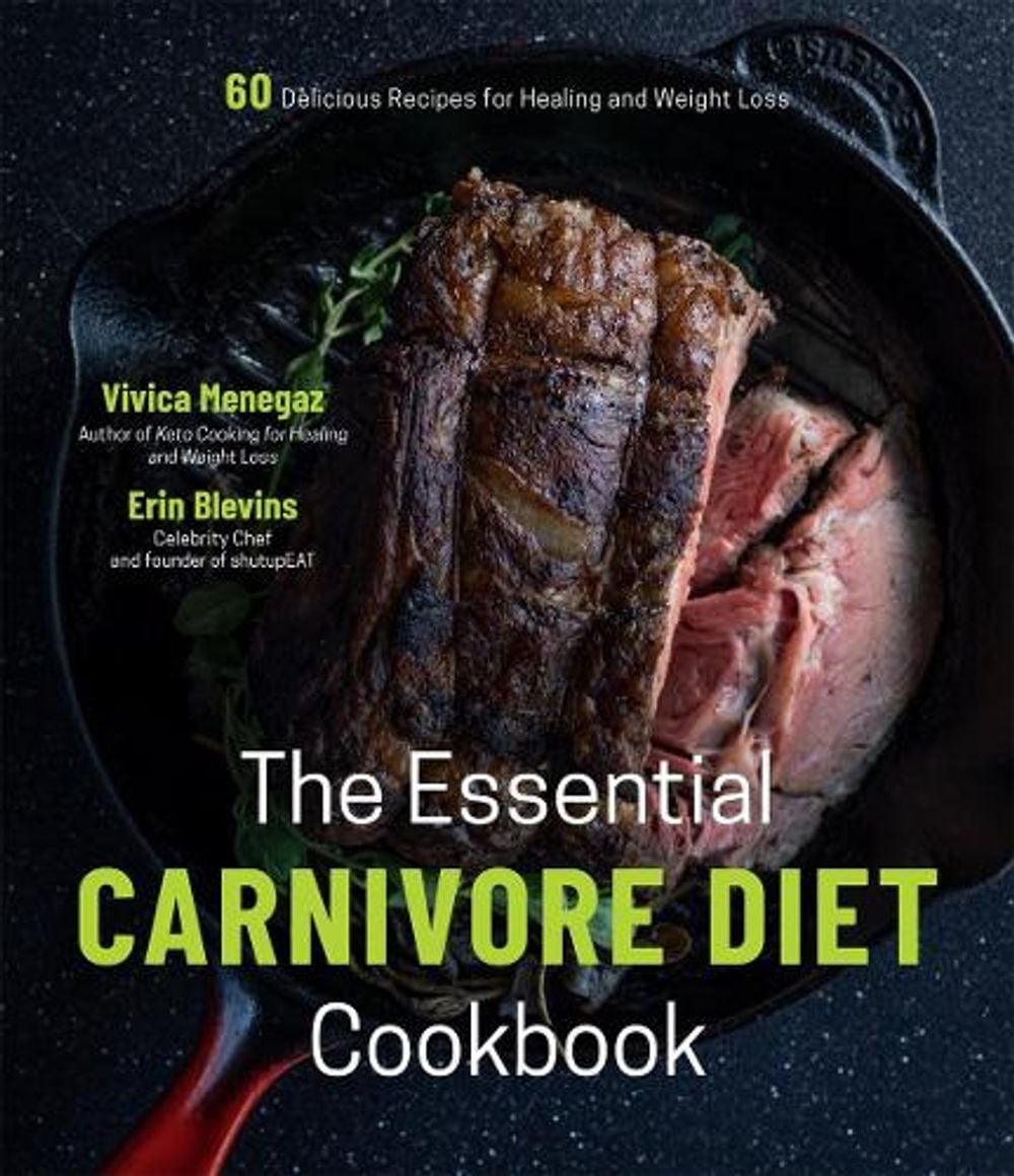 The Essential Carnivore Diet Cookbook by Vivica Menegaz - ISBN: 9781645672630