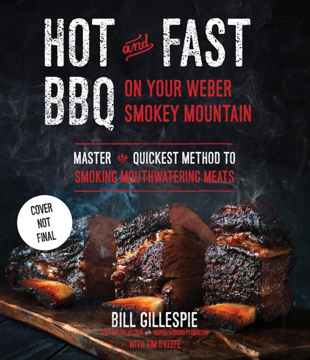 Hot and Fast Bbq on Your Weber Smokey Mountain by Bill Gillespie - ISBN: 9781645672821