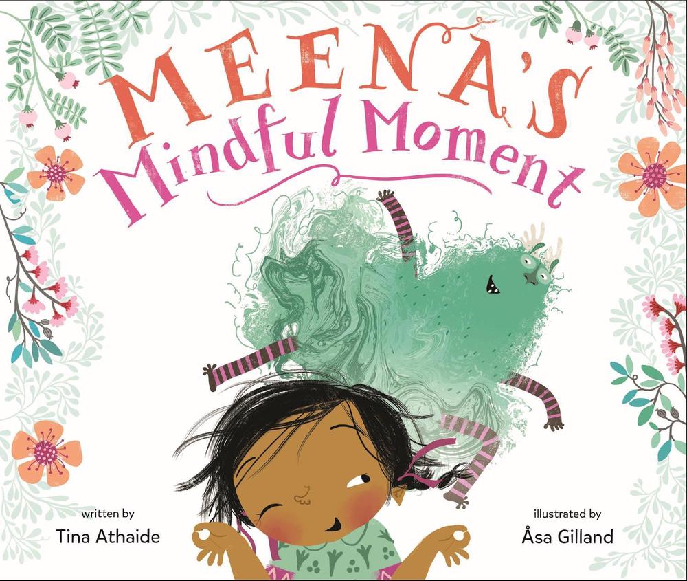 Meena's Mindful Moment by Tina Athaide - ISBN: 9781645672869