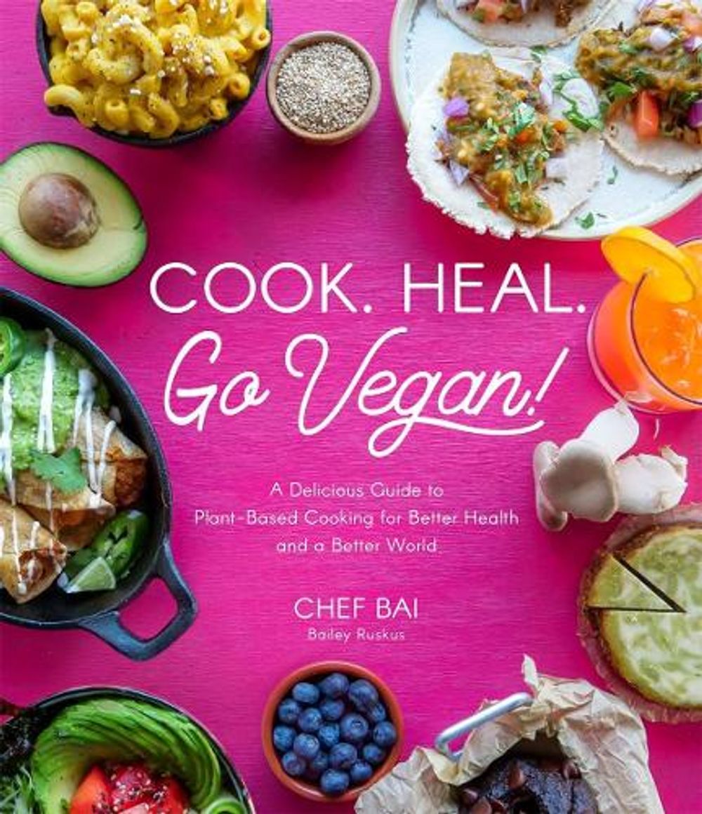 Cook. Heal. Go Vegan! by Bailey Ruskus - ISBN: 9781645673064