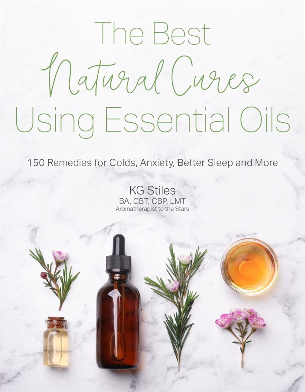 The Best Natural Cures Using Essential Oils, 9781645673187