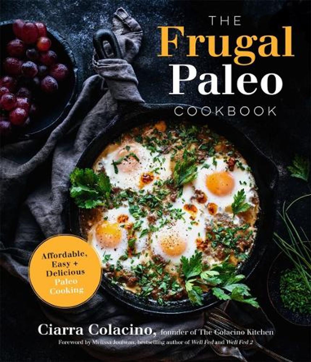The Frugal Paleo Cookbook by Ciarra Colacino - ISBN: 9781645673200