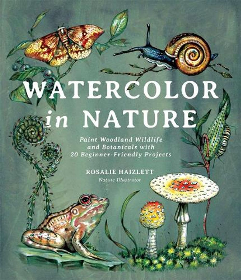 Watercolor in Nature by Rosalie Haizlett - ISBN: 9781645674146