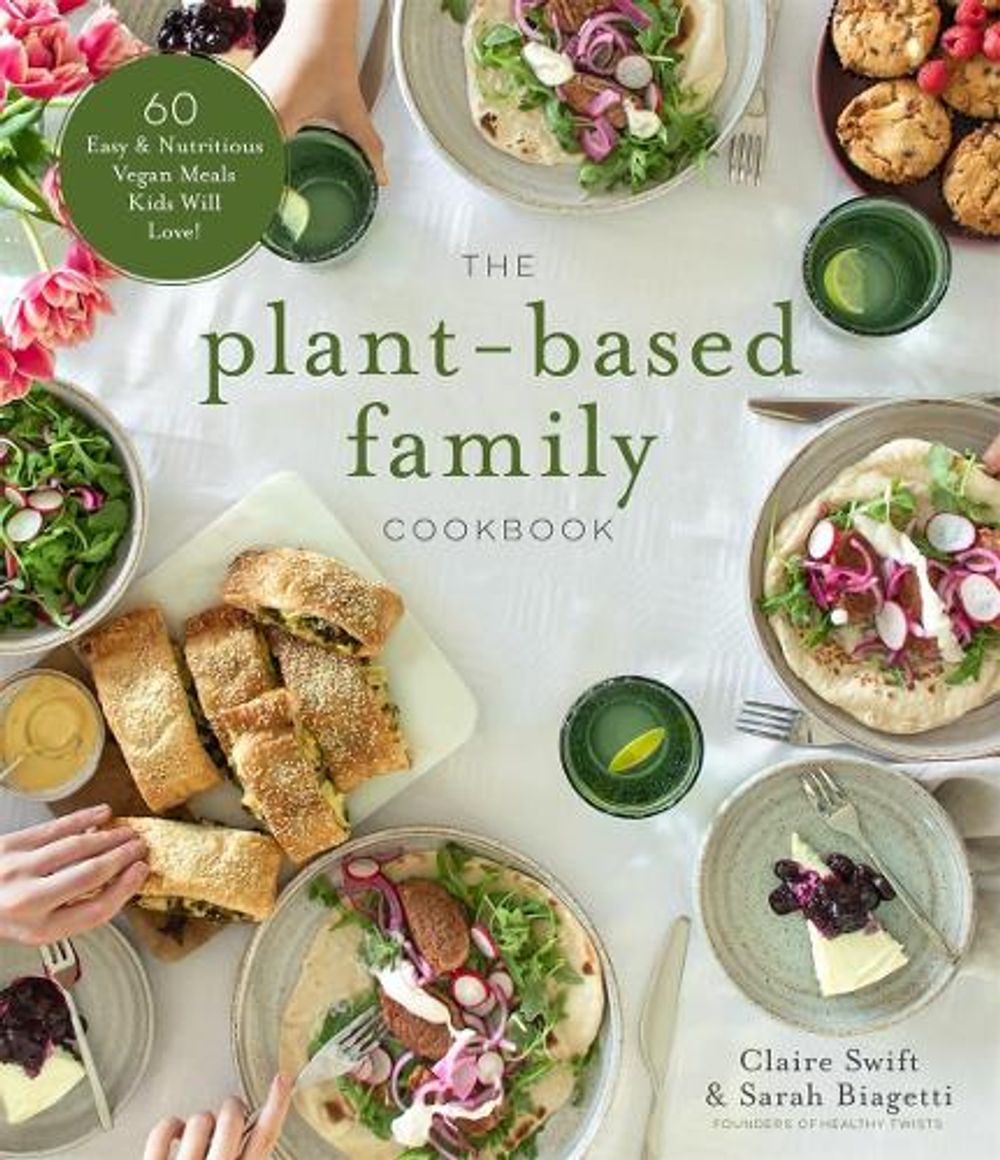 The Plant-Based Family Cookbook by Claire Swift - ISBN: 9781645674245