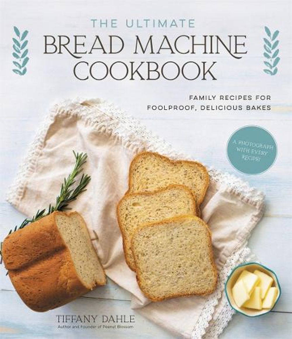 The Ultimate Bread Machine Cookbook by Tiffany Dahle - ISBN: 9781645674467
