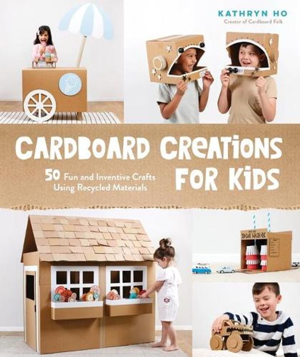 Cardboard Creations for Kids by Kathryn Ho - ISBN: 9781645674627