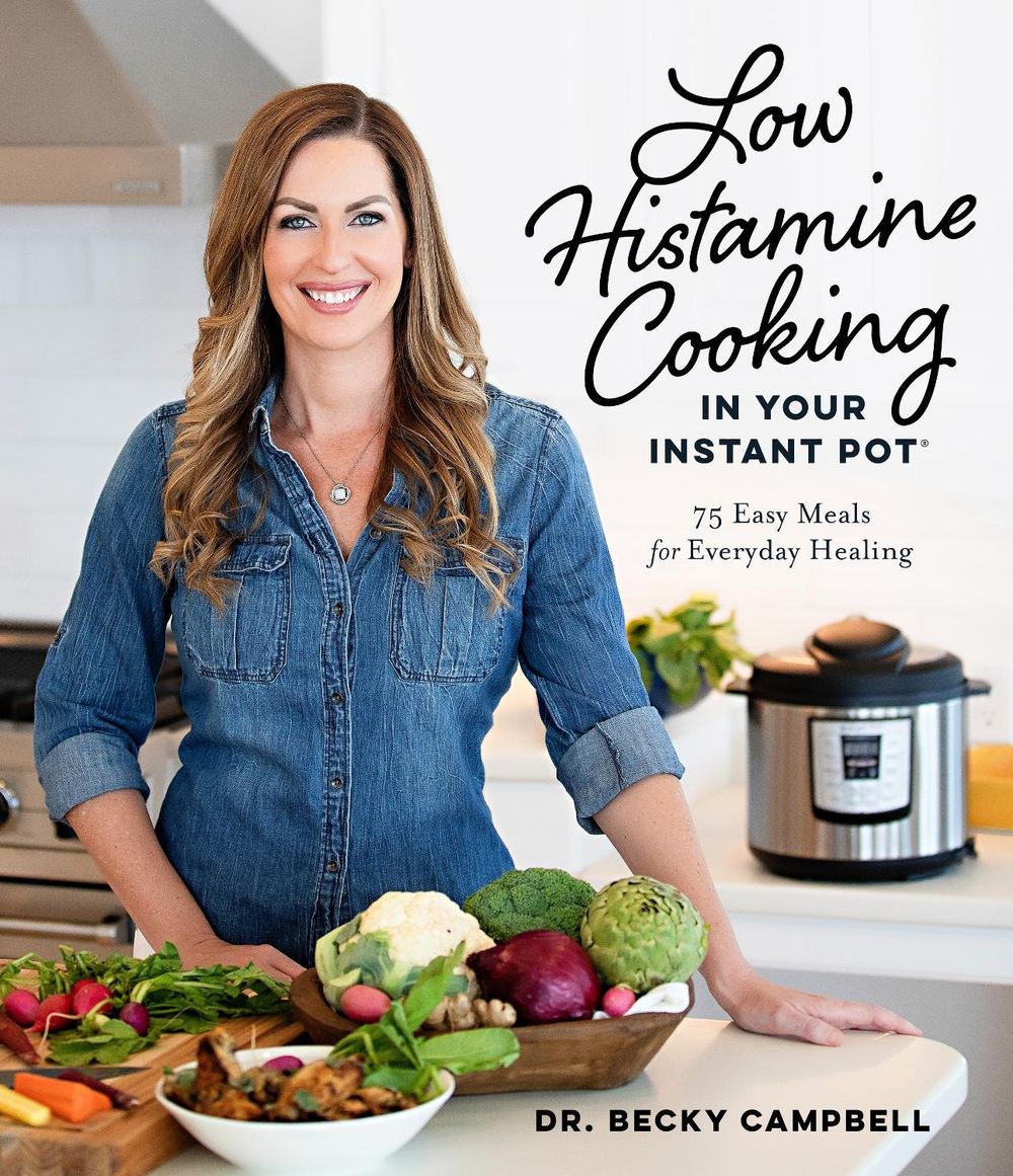 Low Histamine Cooking in Your Instant Pot by Dr. Becky Campbell - ISBN: 9781645675426