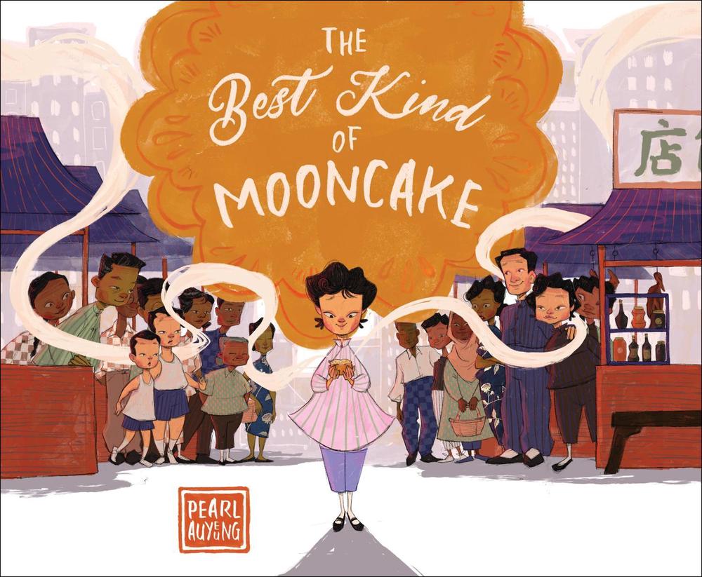 The Best Kind of Mooncake by Pearl AuYeung - ISBN: 9781645675563