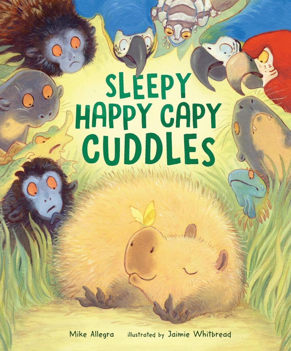 Sleepy Happy Capy Cuddles by Mike Allegra - ISBN: 9781645675594