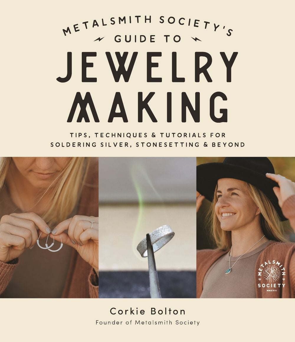 Metalsmith Society’s Guide to Jewelry Making by Corkie Bolton - ISBN: 9781645675860