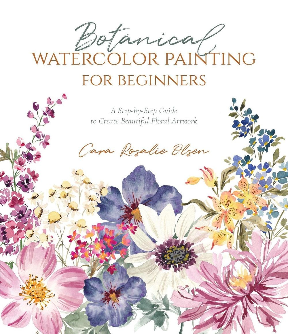Botanical Watercolor Painting for Beginners by Cara Olsen - ISBN: 9781645675921