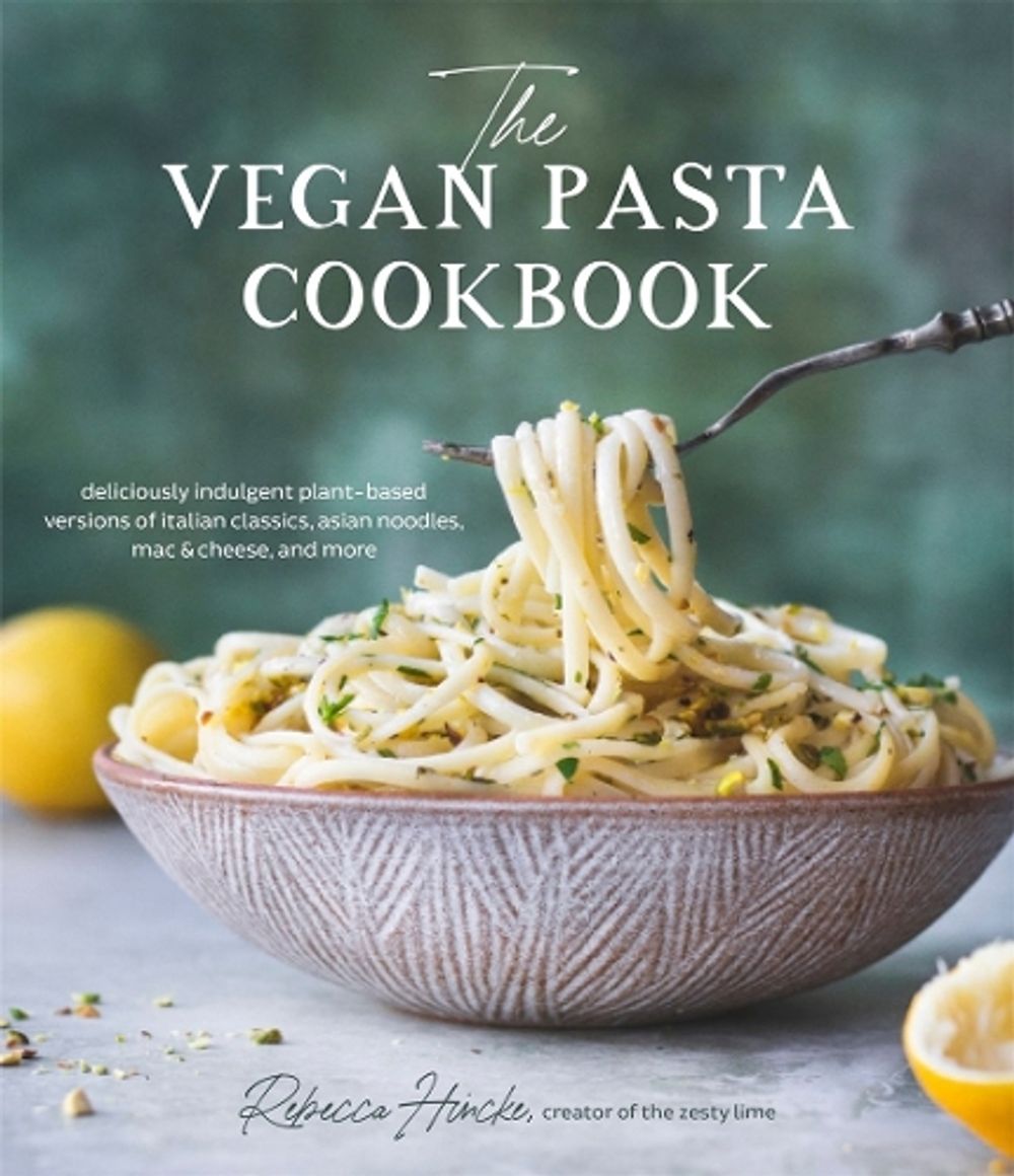 The Vegan Pasta Cookbook by Rebecca Hincke - ISBN: 9781645676003