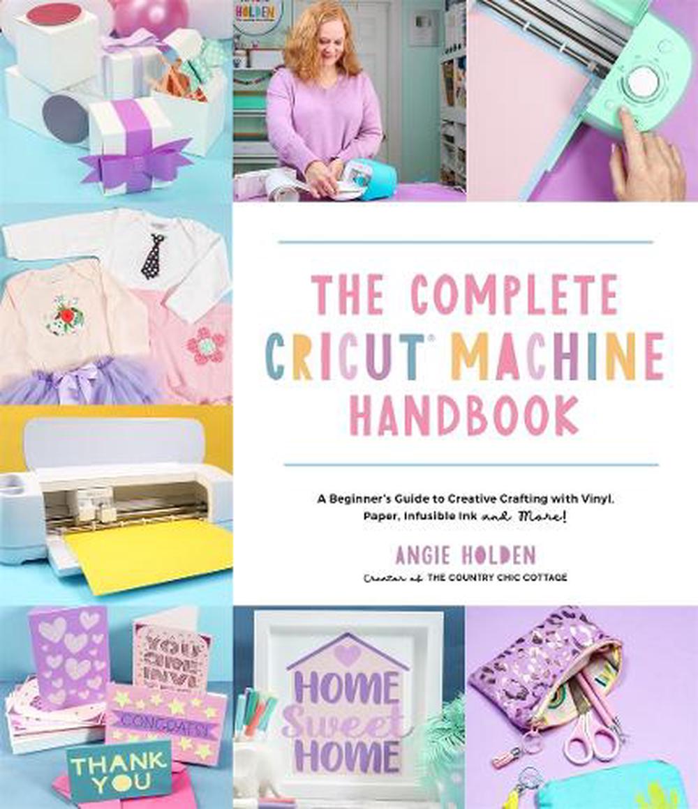 The Complete Cricut Machine Handbook, 9781645676515