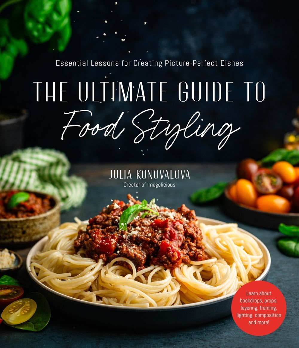 The Ultimate Guide to Food Styling by Julia Konovalova - ISBN: 9781645677260