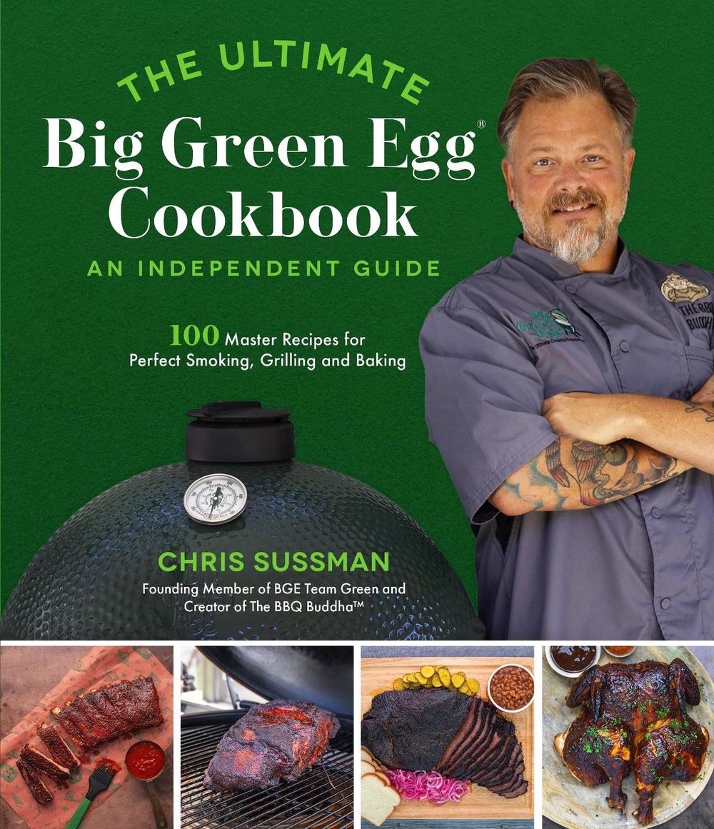 The Ultimate Big Green Egg Cookbook: An Independent Guide by Chris Sussman - ISBN: 9781645677307