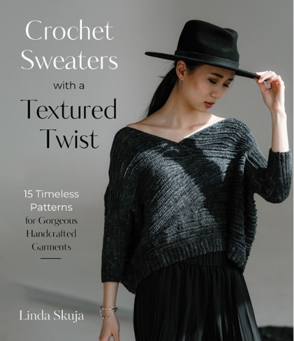 Crochet Sweaters with a Textured Twist by Linda Skuja - ISBN: 9781645677314