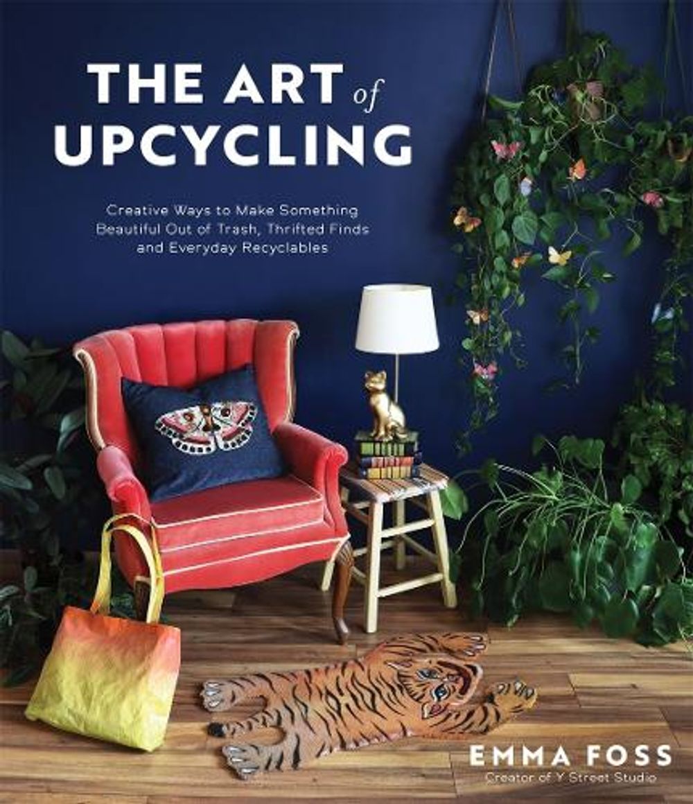 The Art of Upcycling by Emma Foss - ISBN: 9781645677857