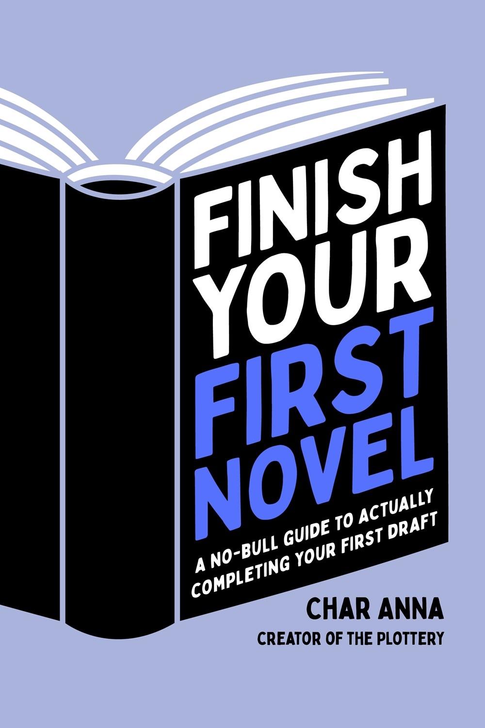 Finish Your First Novel by Char Anna - ISBN: 9781645677970