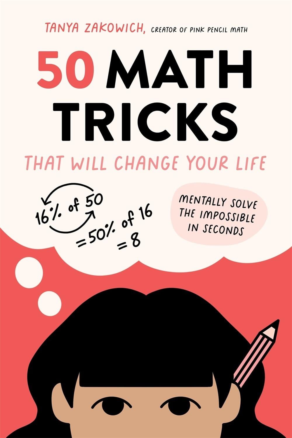 50 Math Tricks That Will Change Your Life by Tanya Zakowich - ISBN: 9781645678281