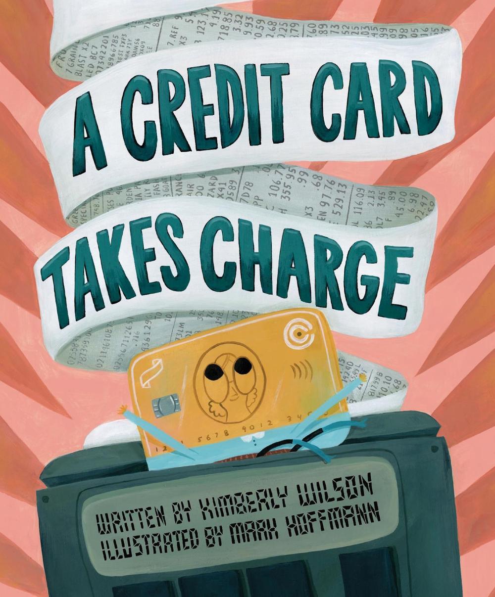 A Credit Card Takes Charge by Kimberly Wilson - ISBN: 9781645678847
