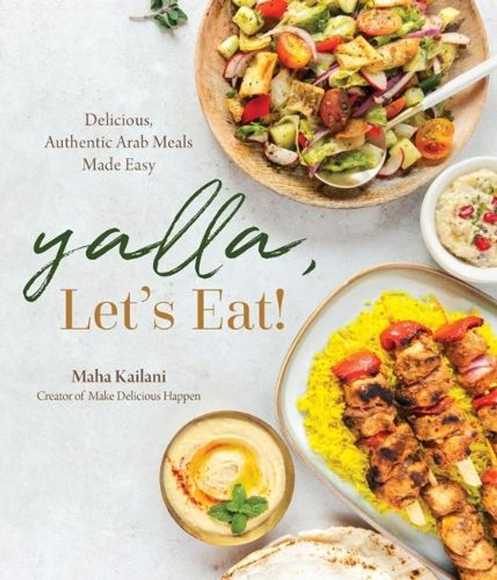 Yalla, Let’s Eat! by Maha Kailani - ISBN: 9781645678854