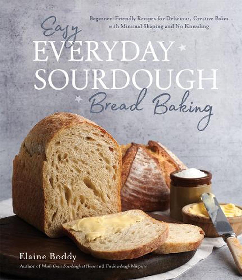 Easy Everyday Sourdough Bread Baking by Elaine Boddy, Paperback