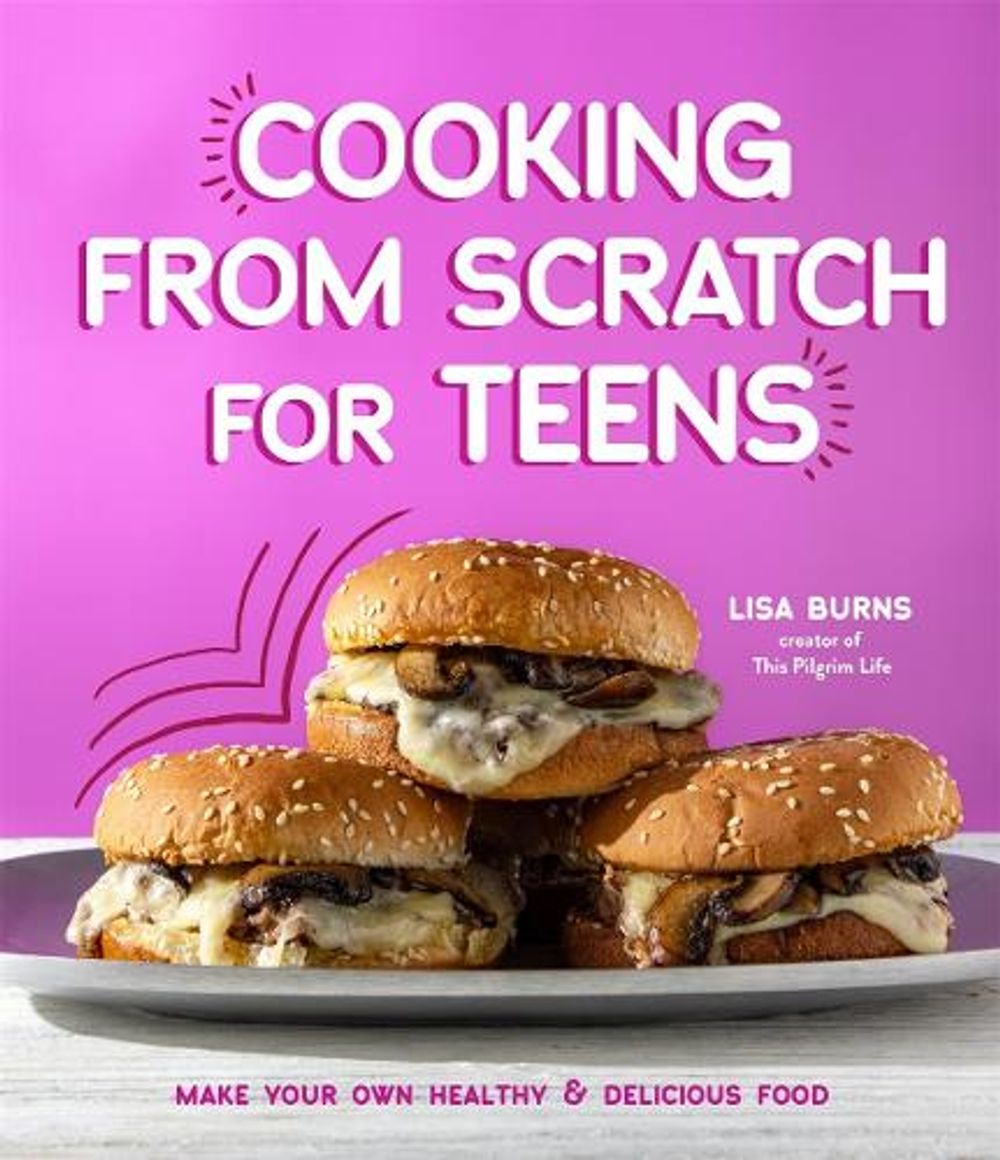 Cooking from Scratch for Teens by Lisa Burns - ISBN: 9781645679141