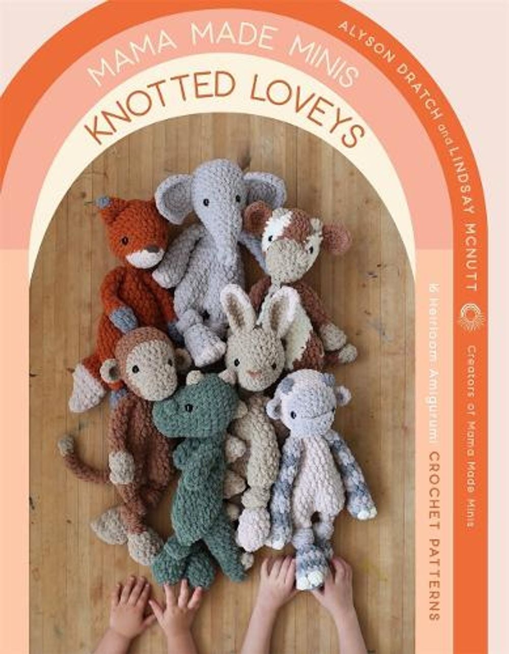 Mama Made Minis Knotted Loveys by Alyson Dratch - ISBN: 9781645679356