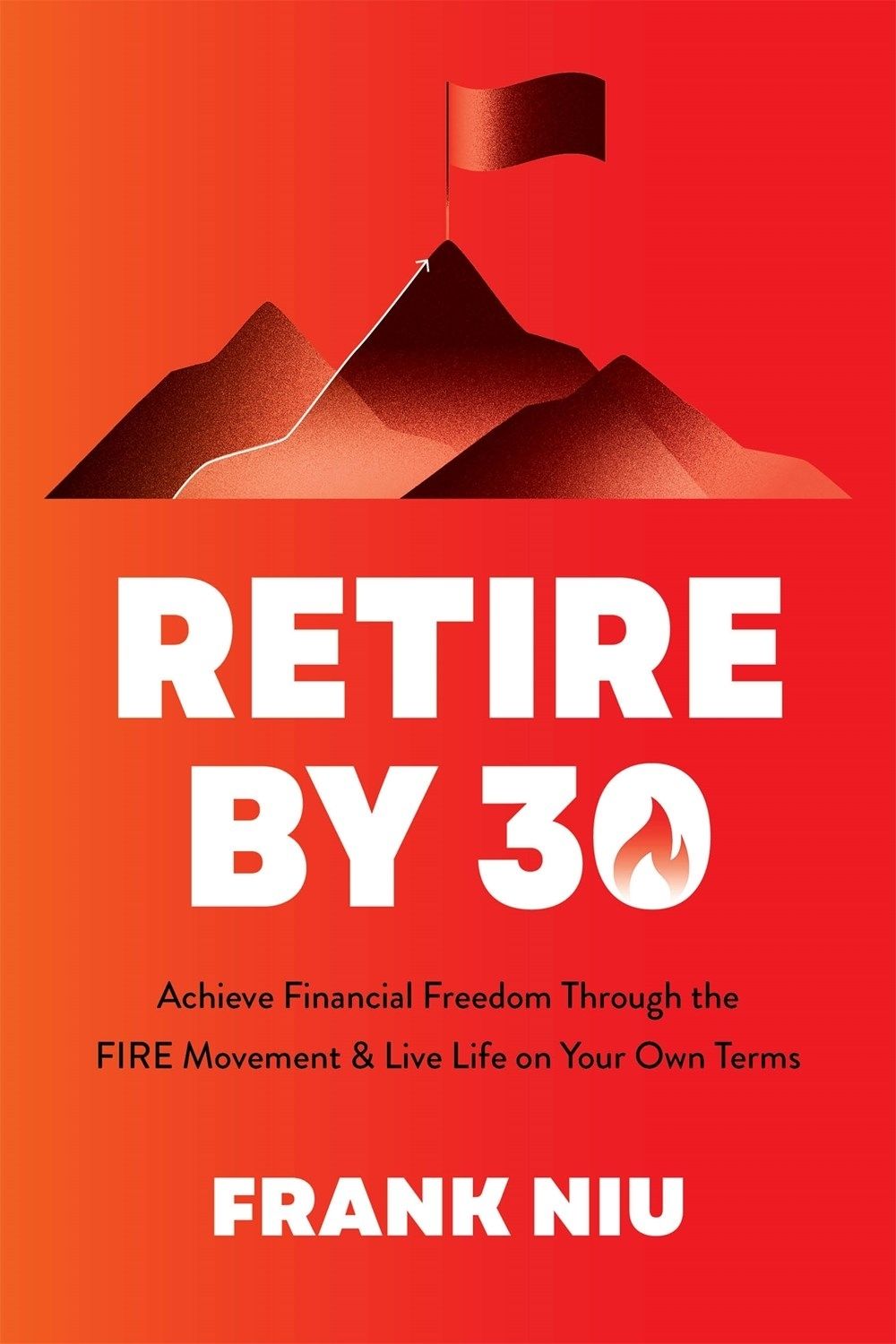 Retire by 30 by Frank Niu - ISBN: 9781645679486