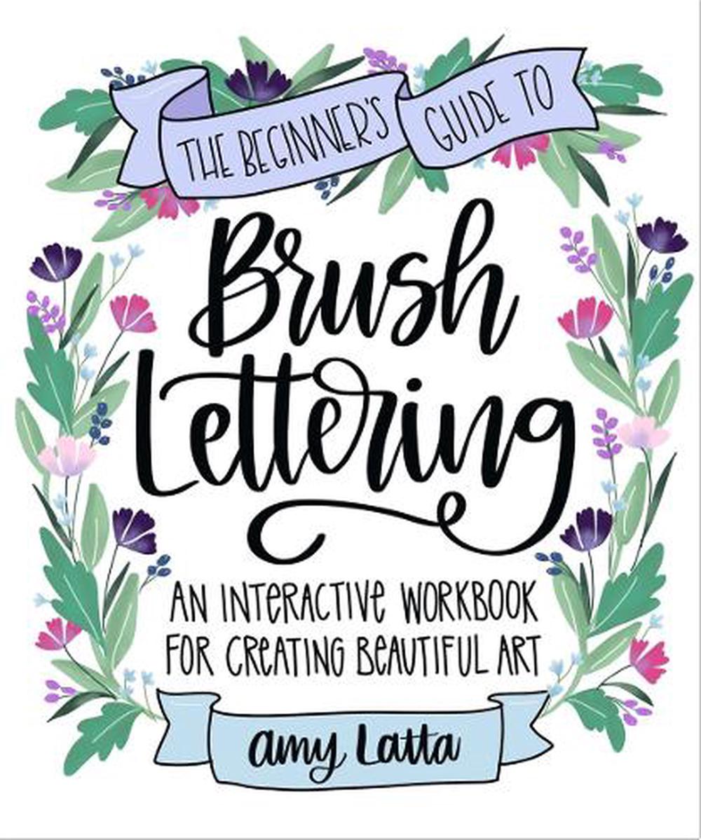 The Beginner's Guide to Brush Lettering, 9781645679691