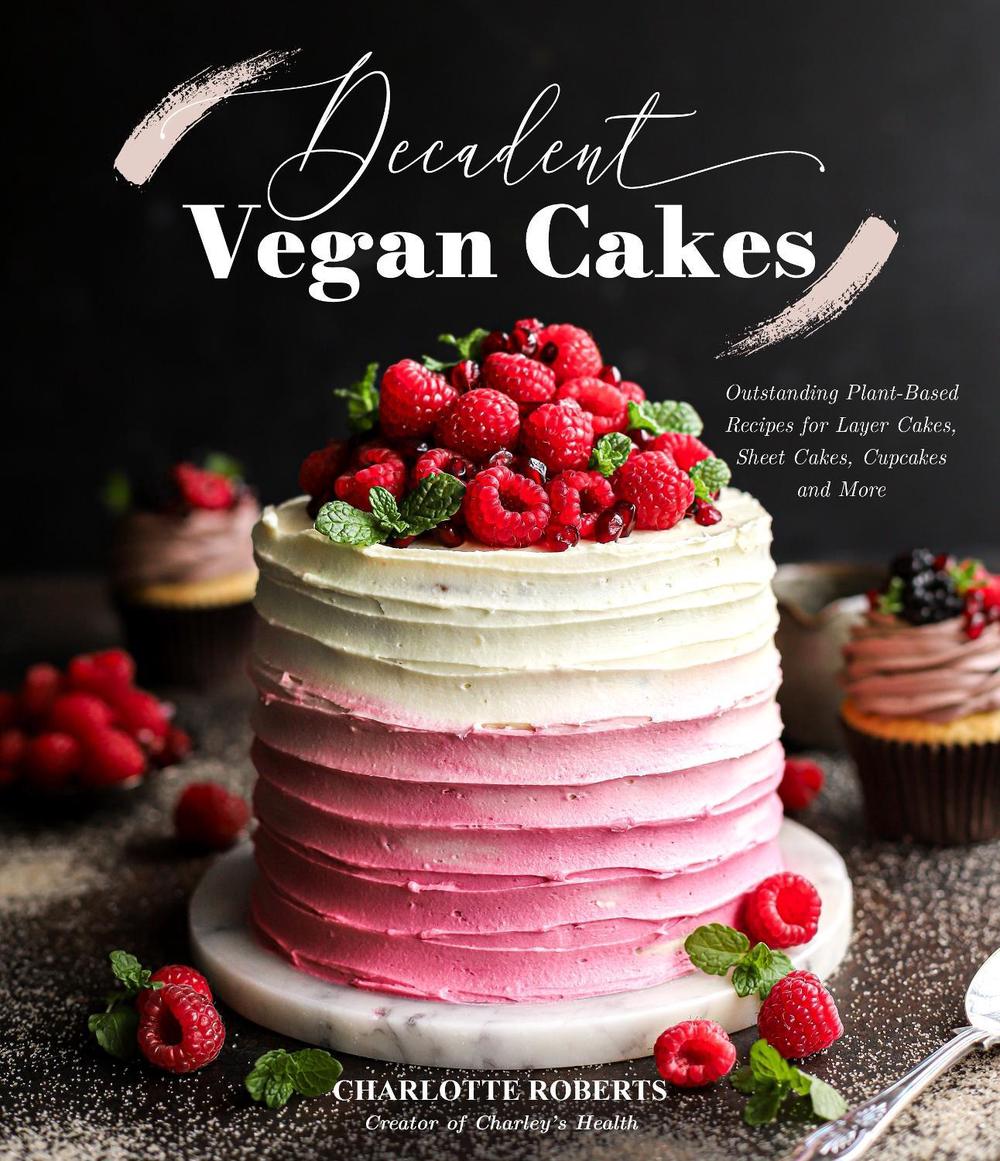 Decadent Vegan Cakes, 9781645679752