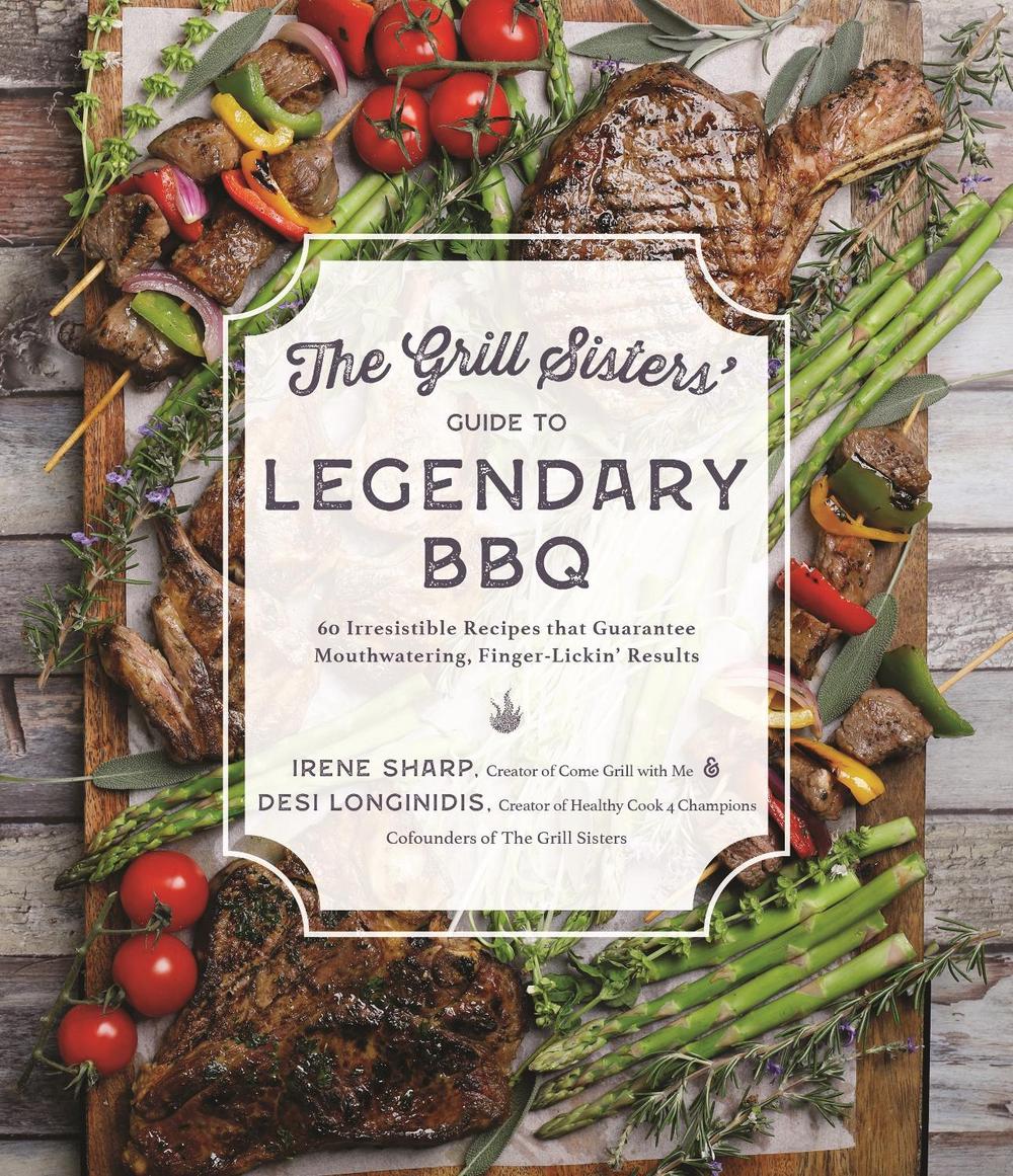 The Grill Sisters’ Guide to Legendary BBQ, 9781645679806